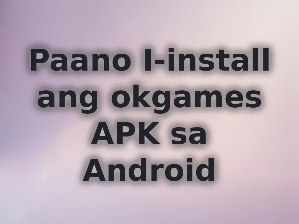 Install okgames APK